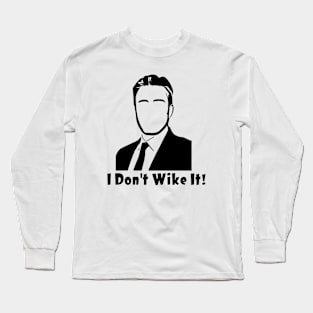 I don’t wike it! Long Sleeve T-Shirt